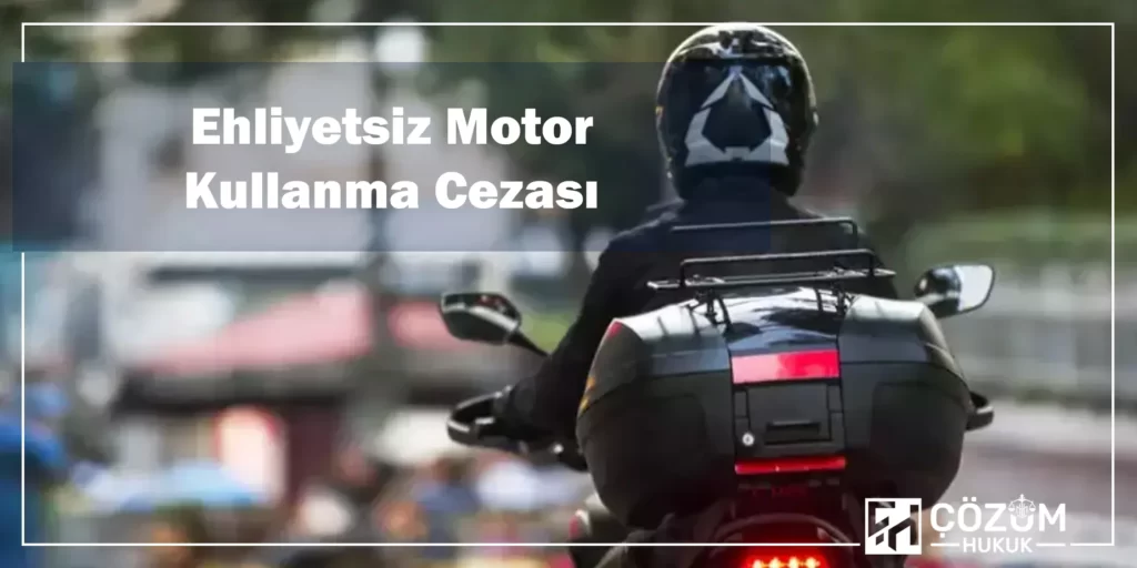Ehliyetsiz Araç Kullanma Cezası 1 Ehliyetsiz Motor Kullanma Cezası