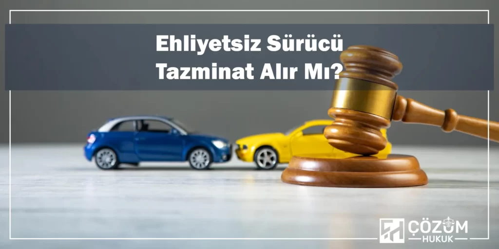 Ehliyetsiz Araç Kullanma Cezası 7 Ehliyetsiz Sürücü Tazminat Alır Mı?