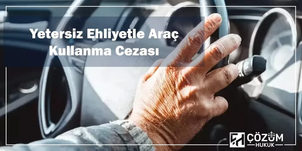 Ehliyetsiz Araç Kullanma Cezası 4 Yetersiz Ehliyetle Araç Kullanma Cezası
