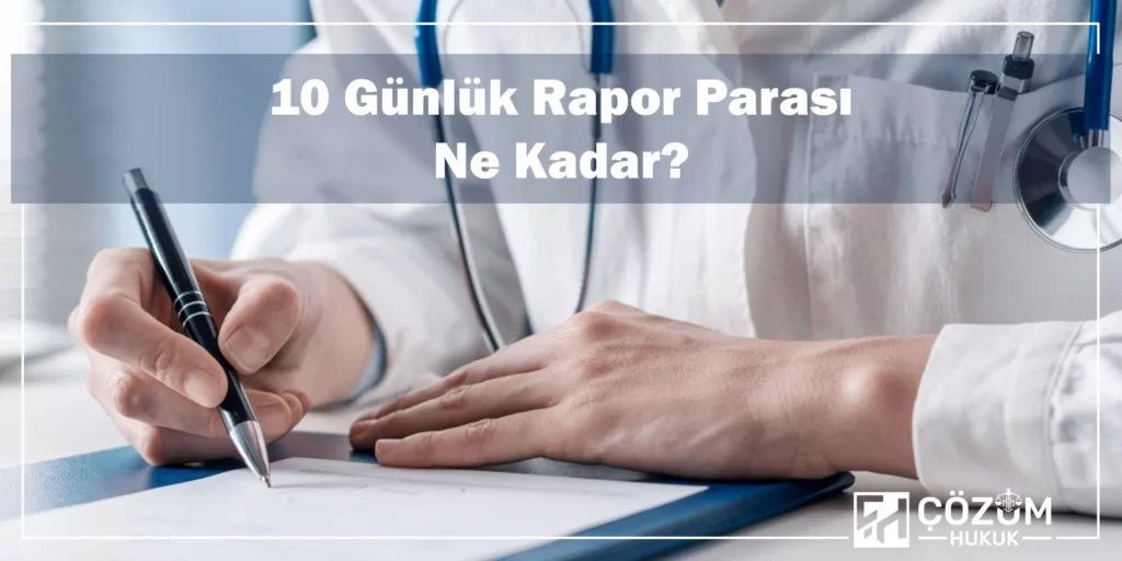Rapor Parası Hesaplama 1 10 Günlük Rapor Parası Ne Kadar?