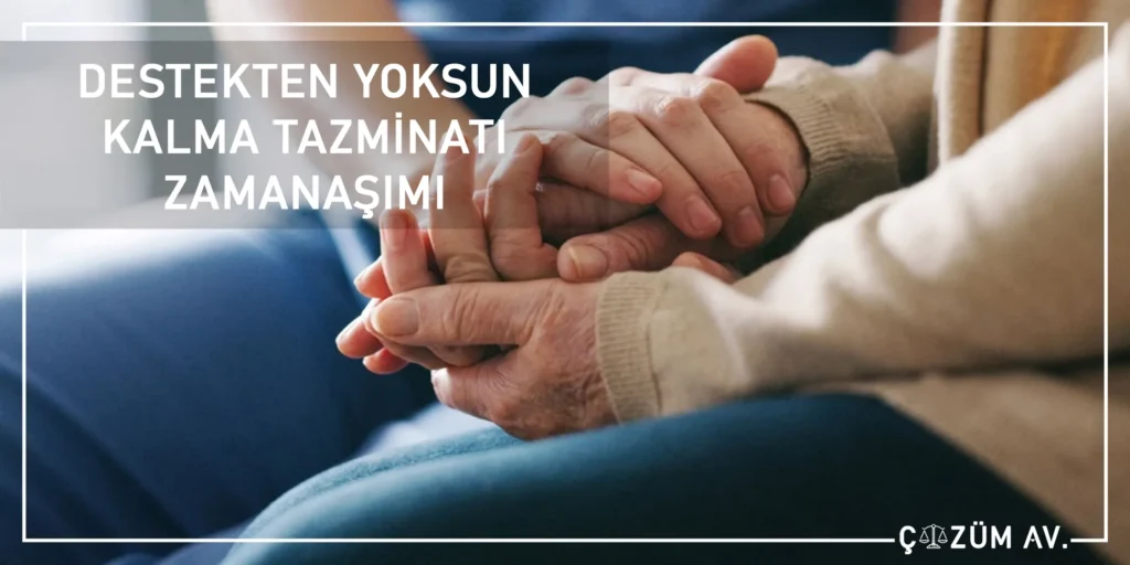 Destekten Yoksun Kalma Tazminatı Nedir? 4 Destekten Yoksun Kalma Tazminatı Zamanaşımı