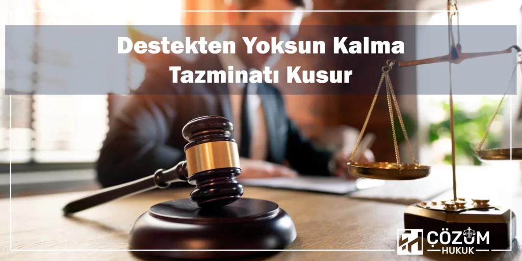 Destekten Yoksun Kalma Tazminatı Nedir? 6 Destekten Yoksun Kalma Tazminatı Kusur