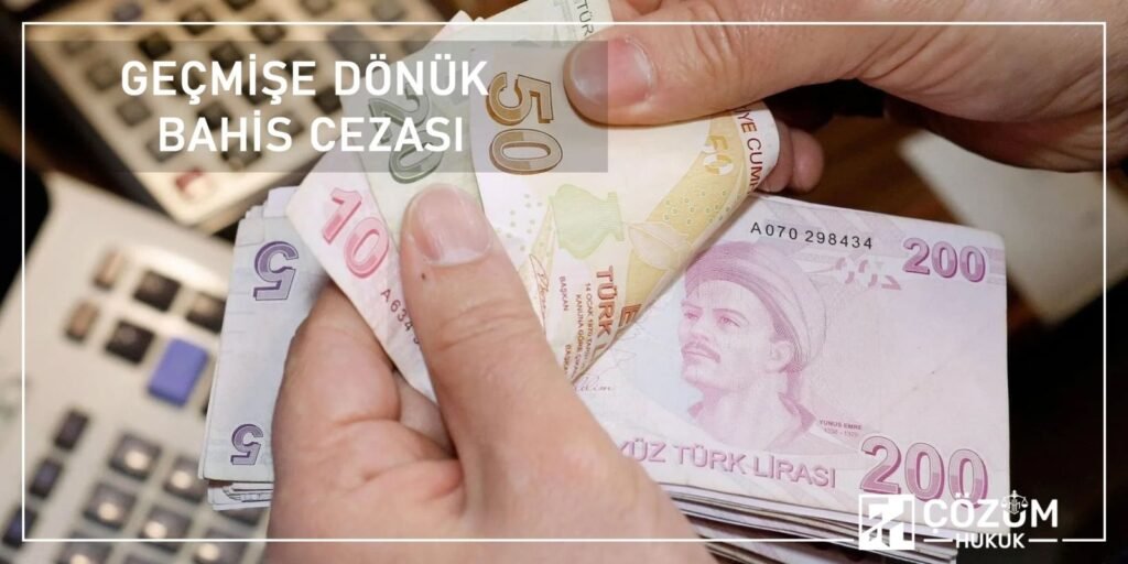 Yasadışı Bahis Suçu ve Cezası 2 Geçmişe Dönük Bahis Cezası