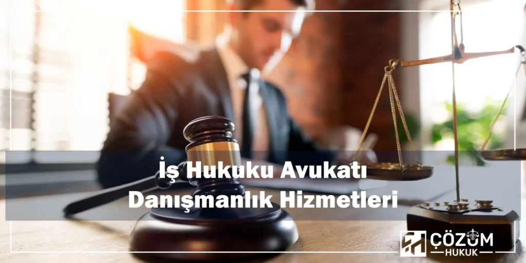 İzmir İşçi Avukatı 5 İş Hukuku Avukatı Danışmanlık Hizmetleri