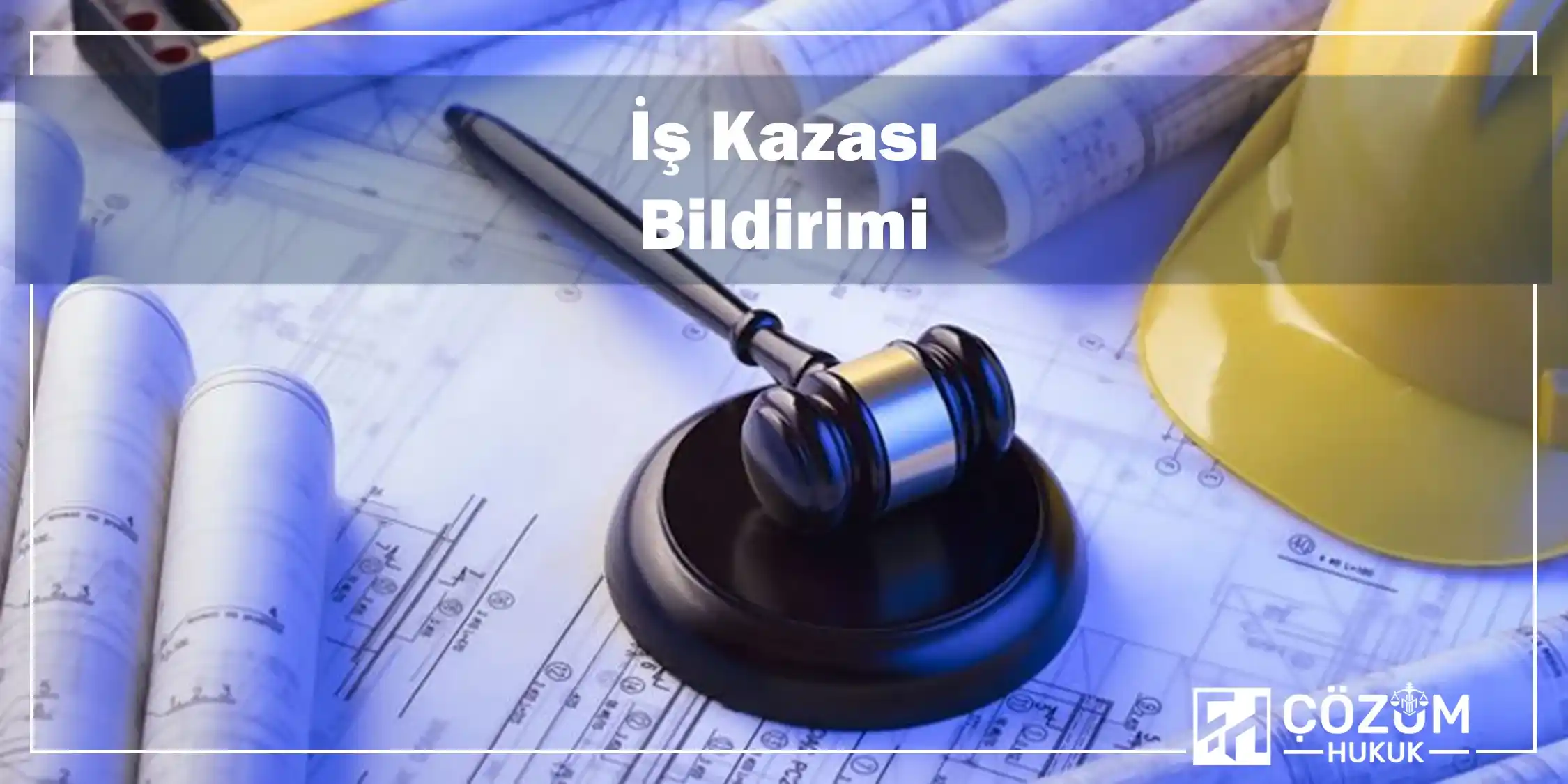 İş Kazaları - İş Kazası Avukatı 2025 4 İş Kazası Bildirimi