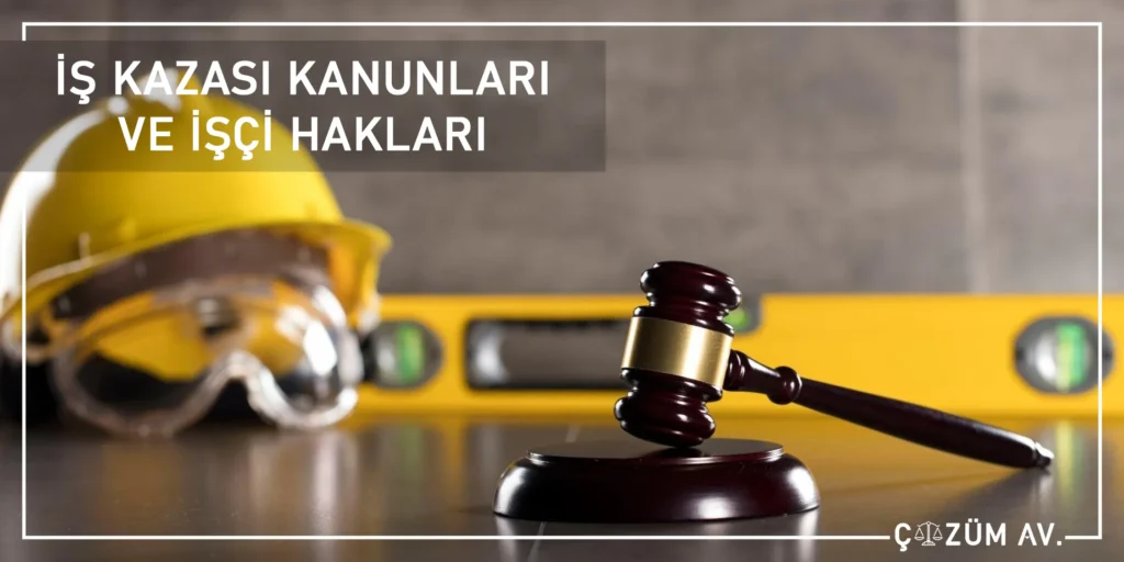 İzmir İş Kazası Avukatı 2 İş Kazası Kanunları ve İşçi Hakları