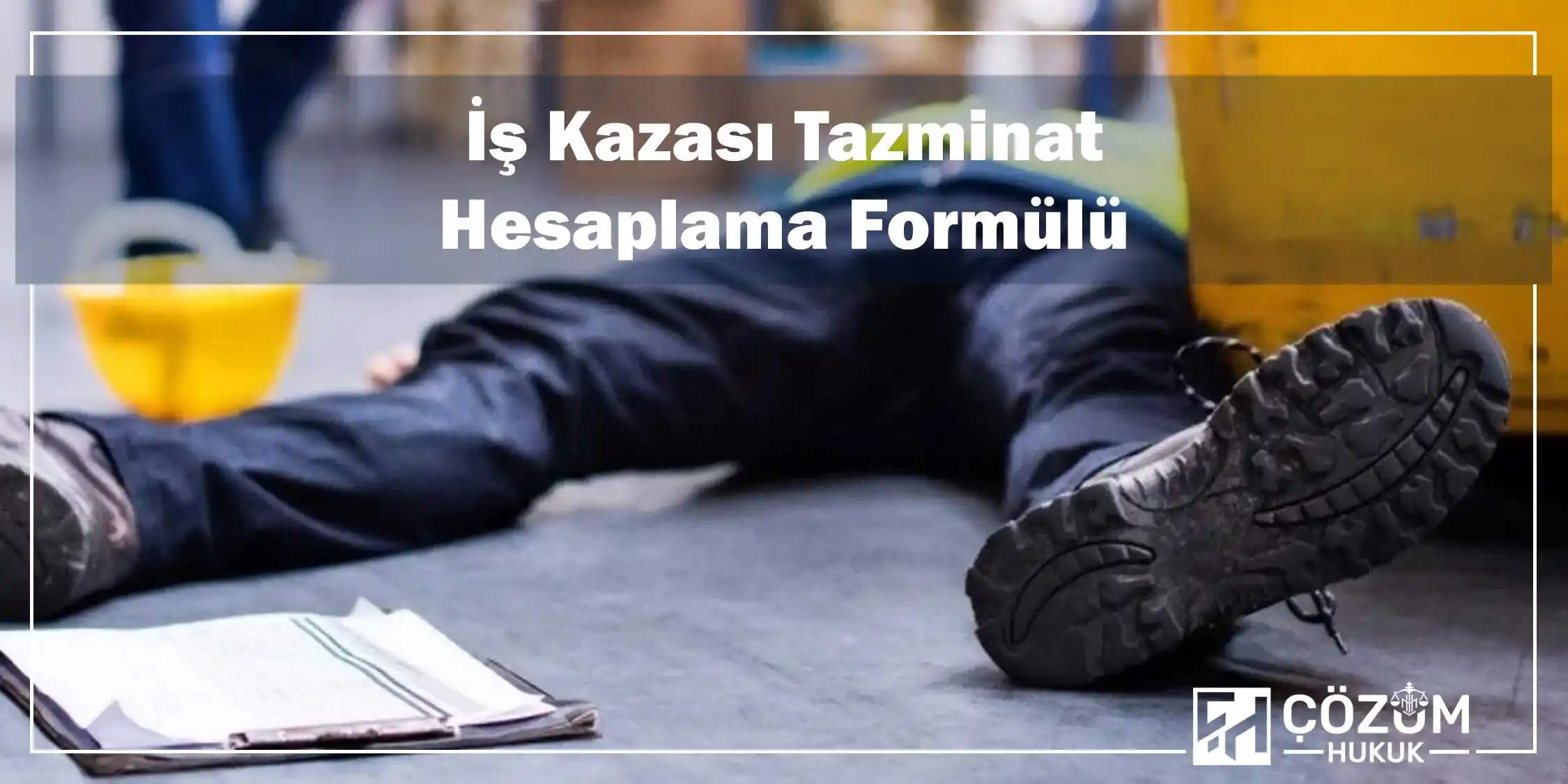 İş Kazaları - İş Kazası Avukatı 2025 7 İş Kazası Tazminat Hesaplama Formülü