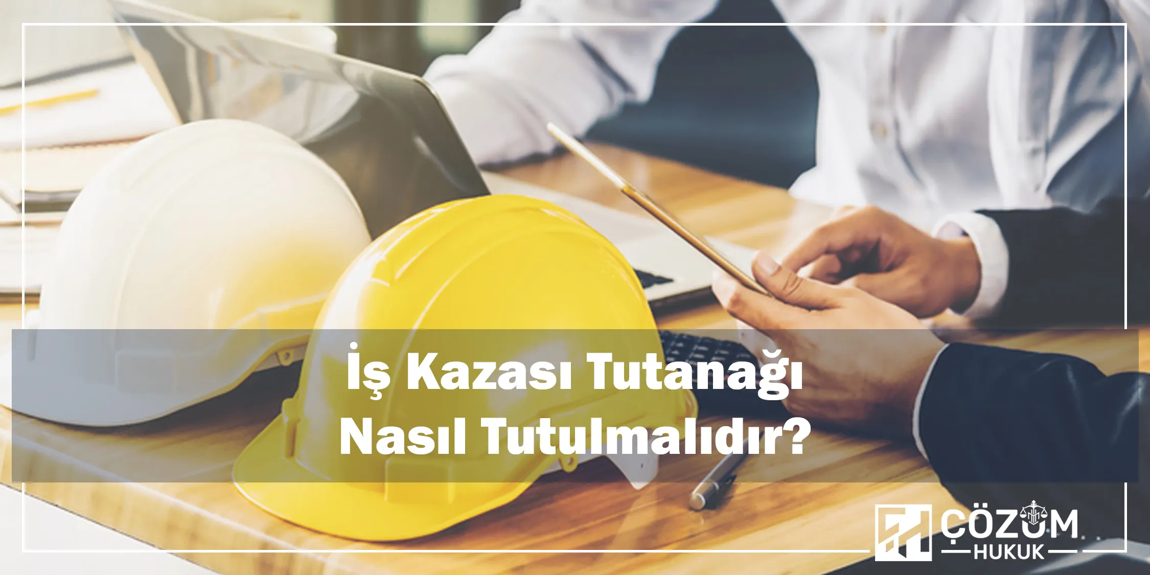 İş Kazaları - İş Kazası Avukatı 2025 3 İş Kazası Tutanağı