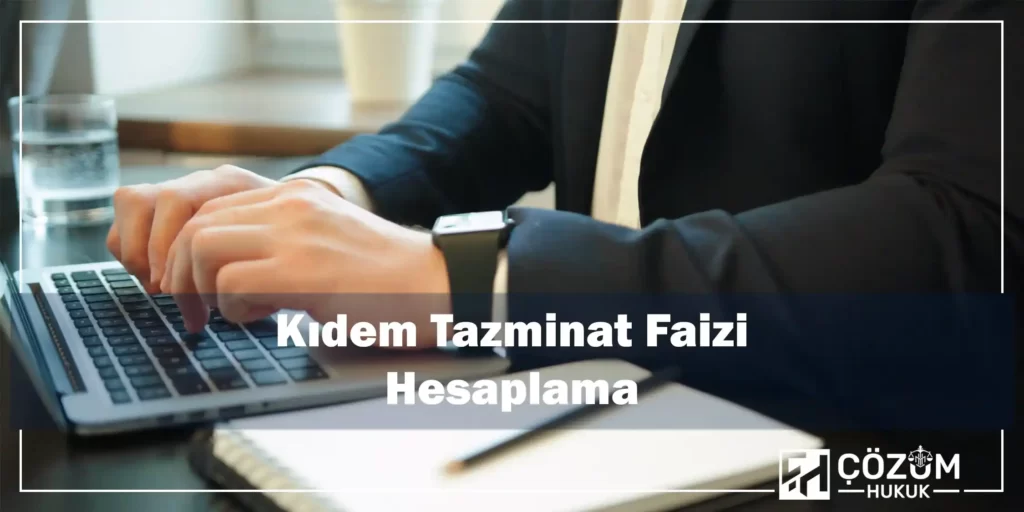 Kıdem Tazminatı Nedir? Nasıl Hesaplanır? 1 Kıdem Tazminat Faizi Hesaplama
