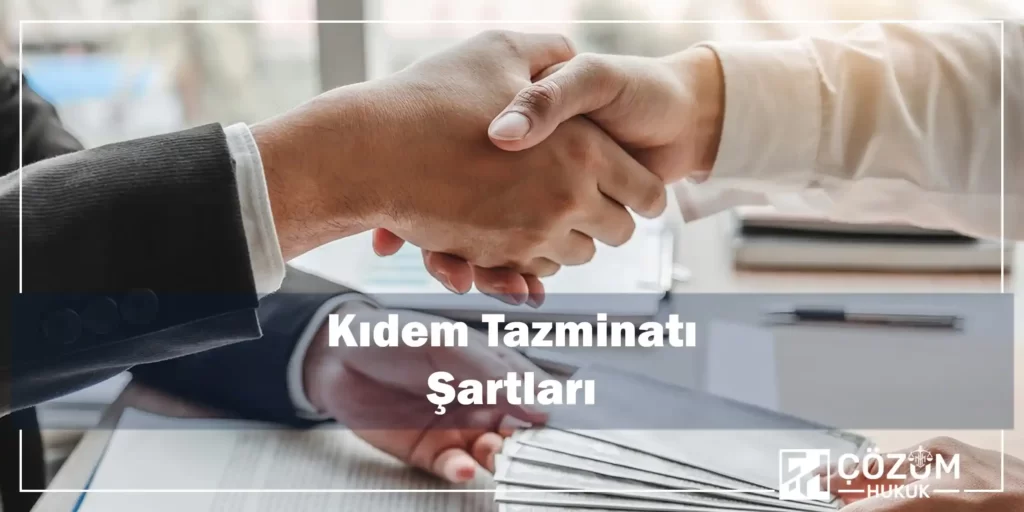Kıdem Tazminatı Nedir? Nasıl Hesaplanır? 2 Kıdem Tazminatı Şartları