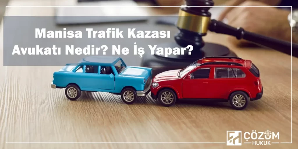Manisa Trafik Kazası Avukatı 1 Manisa Trafik Kazası Avukatı Nedir, Ne İş Yapar