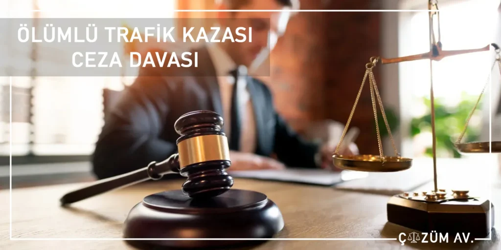 Ölümlü Trafik Kazası Tazminat Davası 3 Ölümlü Trafik Kazası Ceza Davası