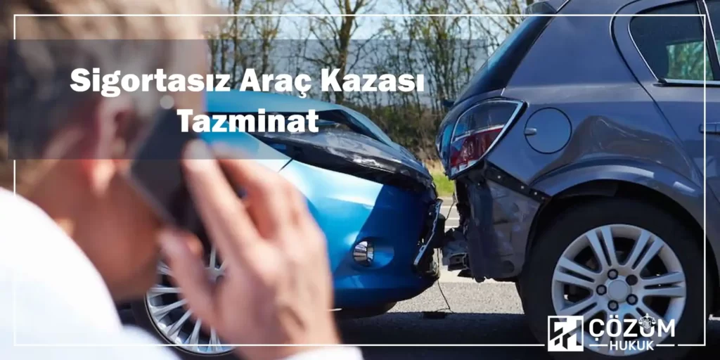 Sigortasız Araçla Trafik Kazası 2 Sigortasız Araç Kazası Tazminat