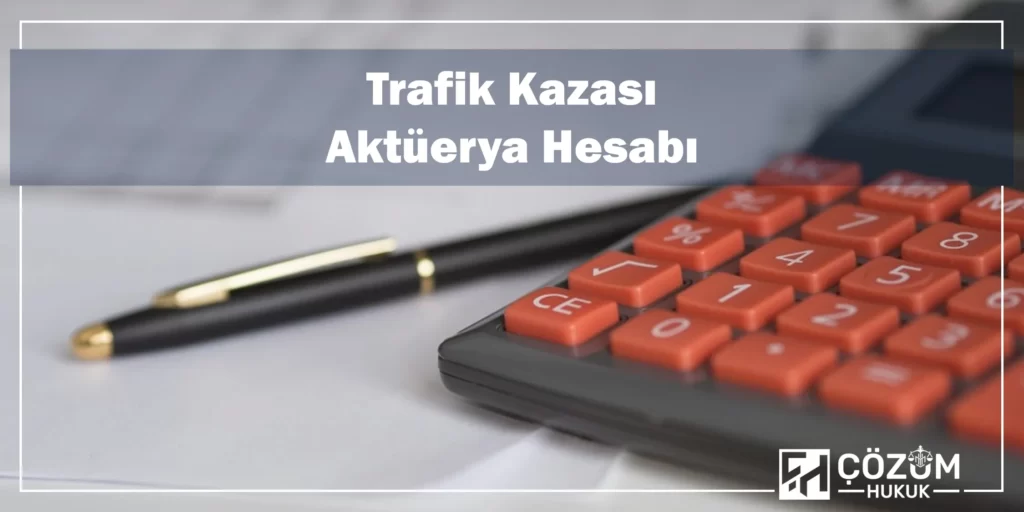Trafik Kazası Tazminat Hesaplama 8 Trafik Kazası Aktüerya Hesabı