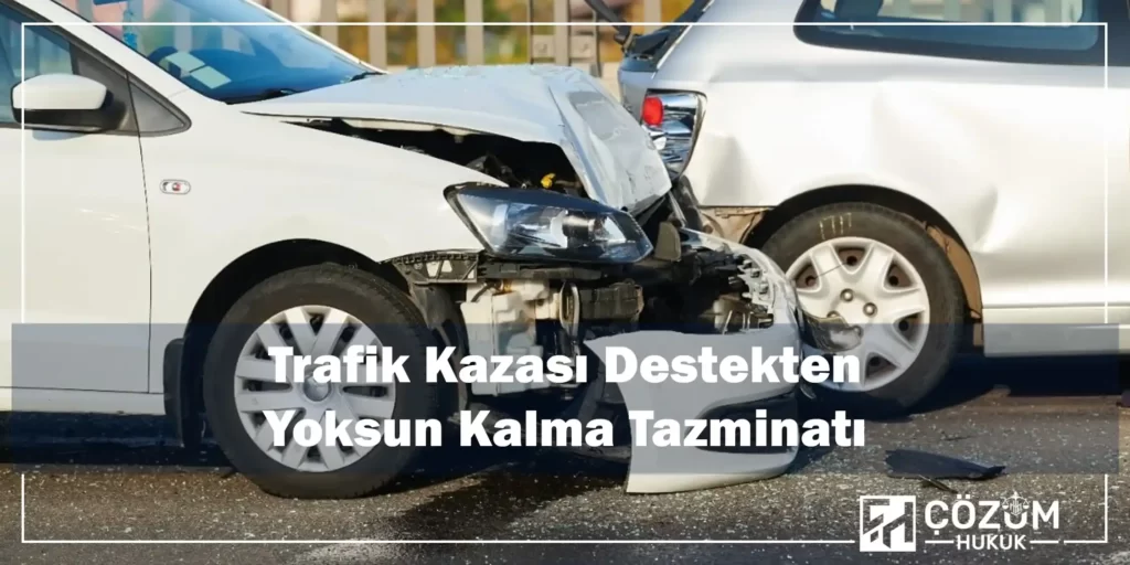 Destekten Yoksun Kalma Tazminatı Nedir? 7 Trafik Kazası Destekten Yoksun Kalma Tazminatı