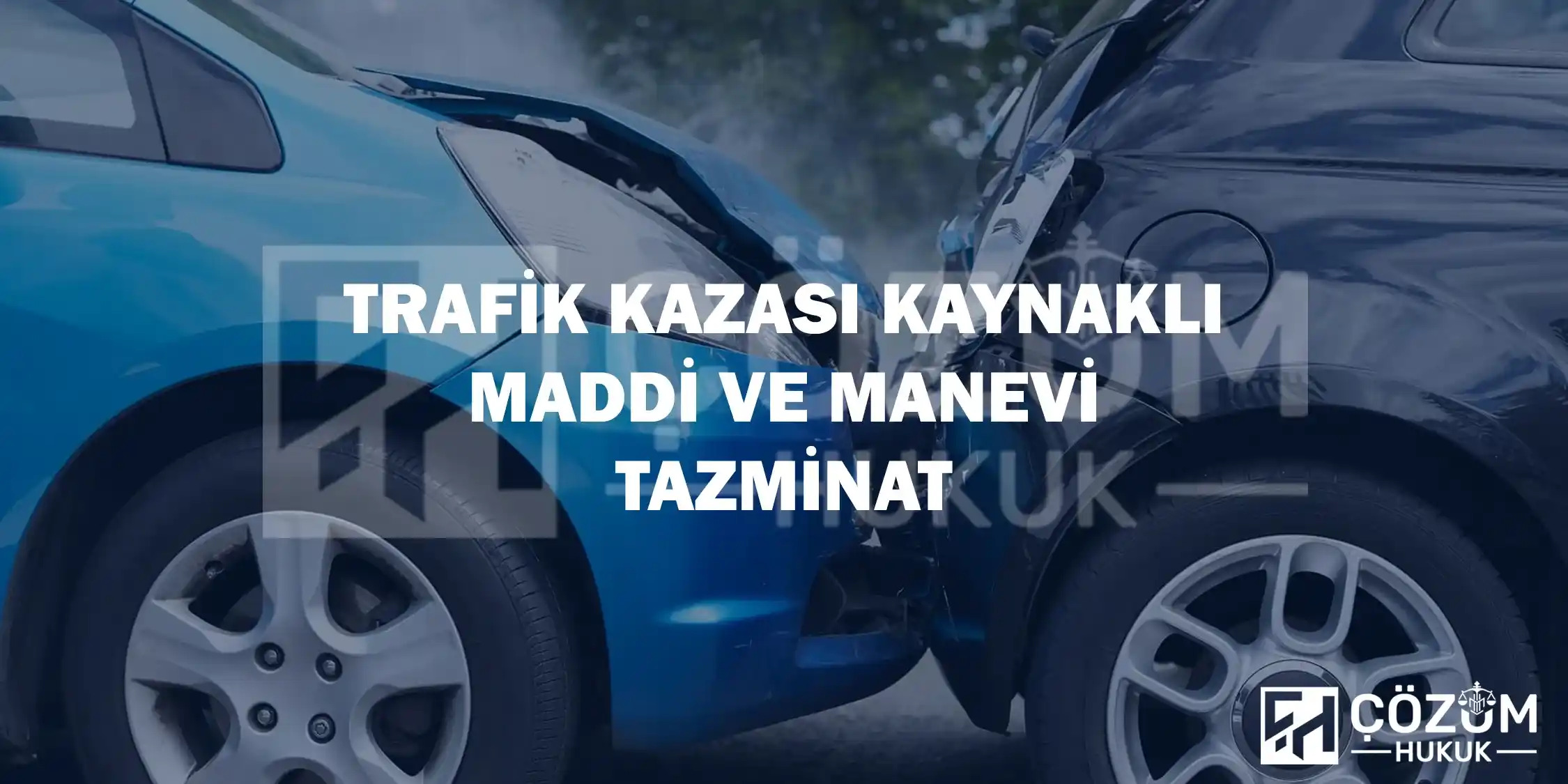 Makaleler 8 Trafik Kazası Kaynaklı Maddi Ve Manevi Tazminat Davası