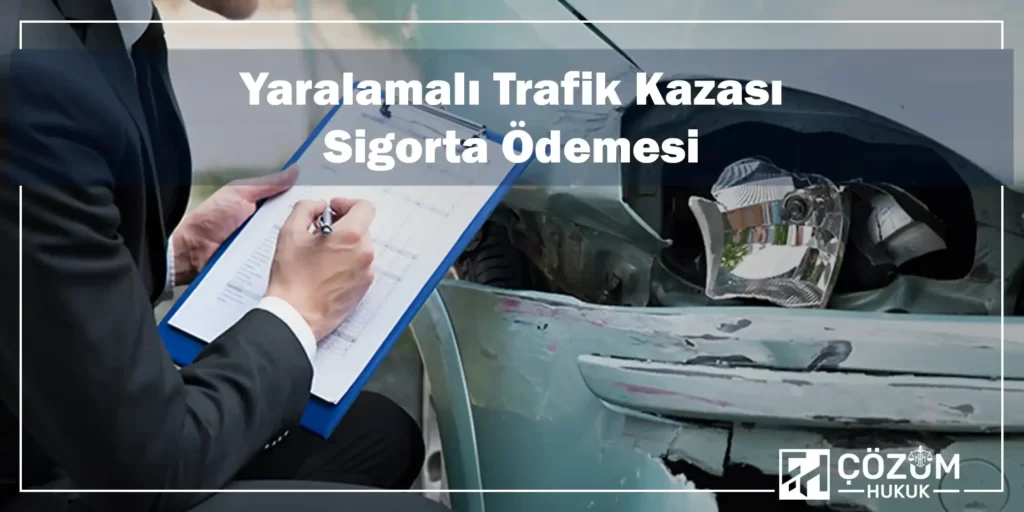 Yaralanmalı Trafik Kazası Tazminat Davası 4 Yaralamalı Trafik Kazası Sigorta ödemesi