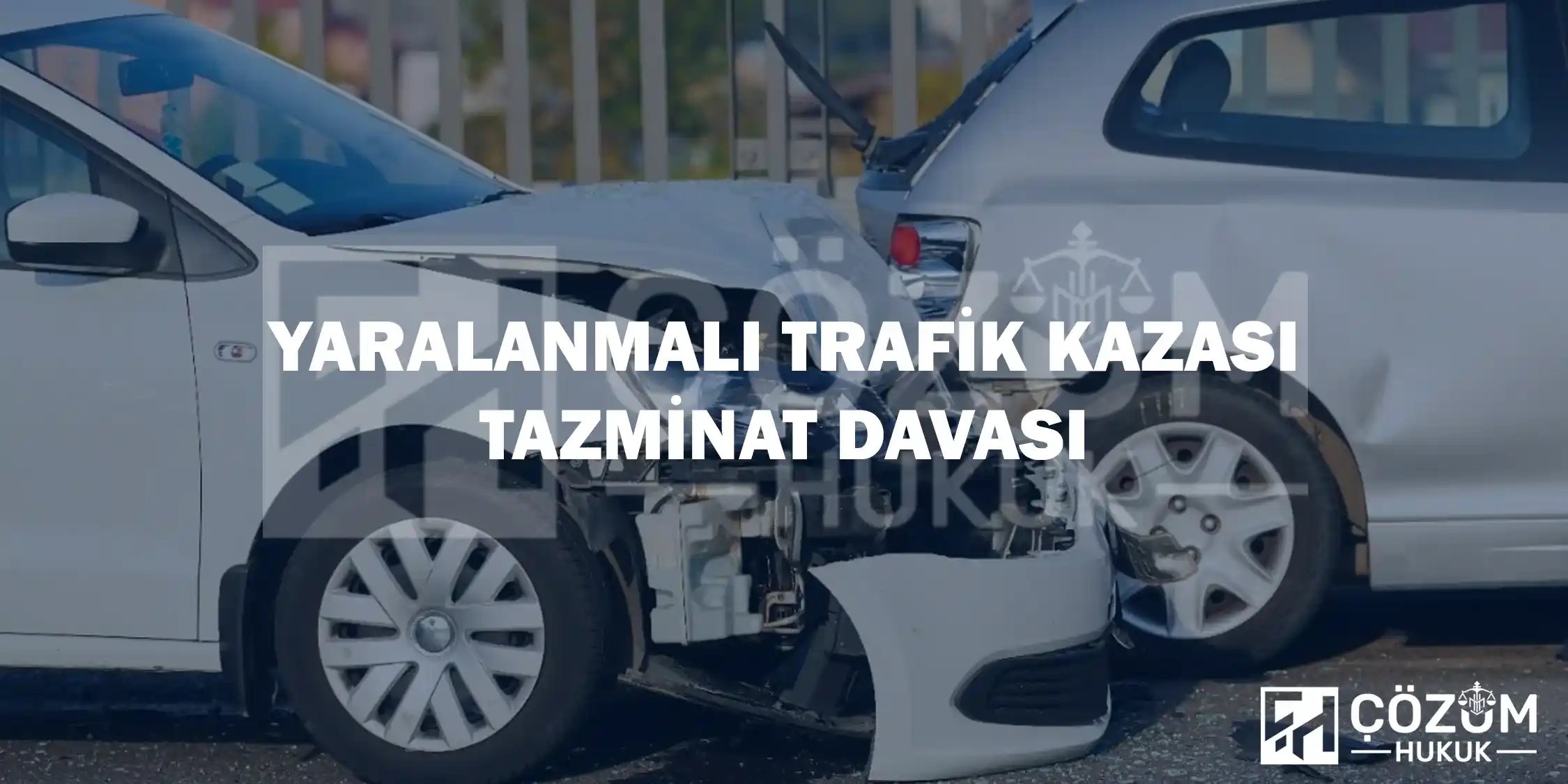 Makaleler 11 Yaralanmalı Trafik Kazası Tazminat Davası