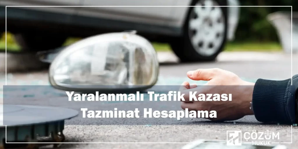 Trafik Kazası Tazminat Hesaplama 3 Yaralanmalı Trafik Kazası tazminat Hesaplama