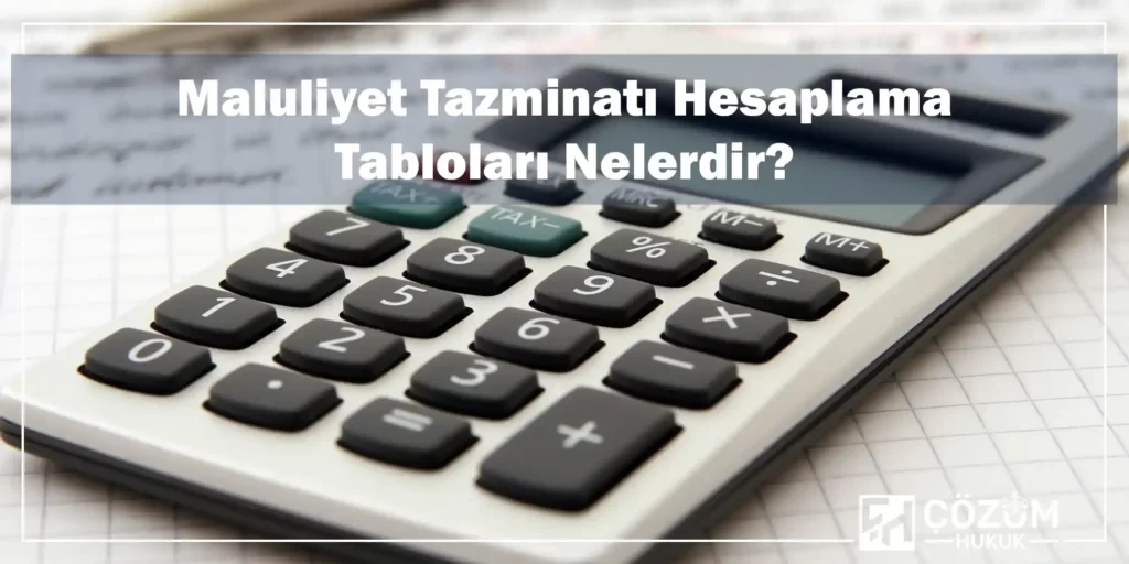 Maluliyet Tazminatı Nedir? 8 Maluliyet Tazminatı Hesaplama Tabloları Nelerdir?