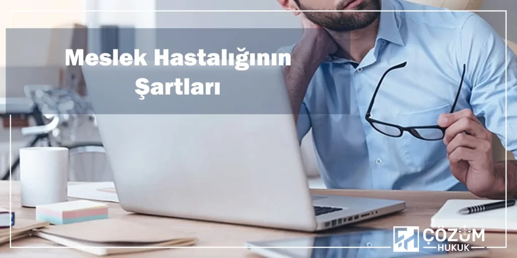 Meslek Hastalığı Nedir? 1 Meslek Hastalığının Şartları
