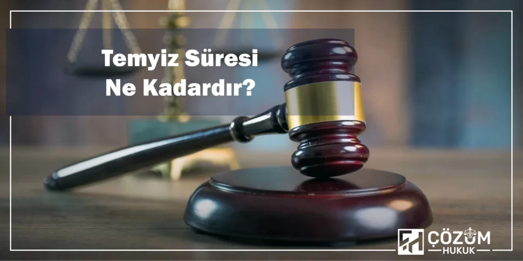 Temyiz Nedir? 1 Temyiz Süresi Ne Kadardır?