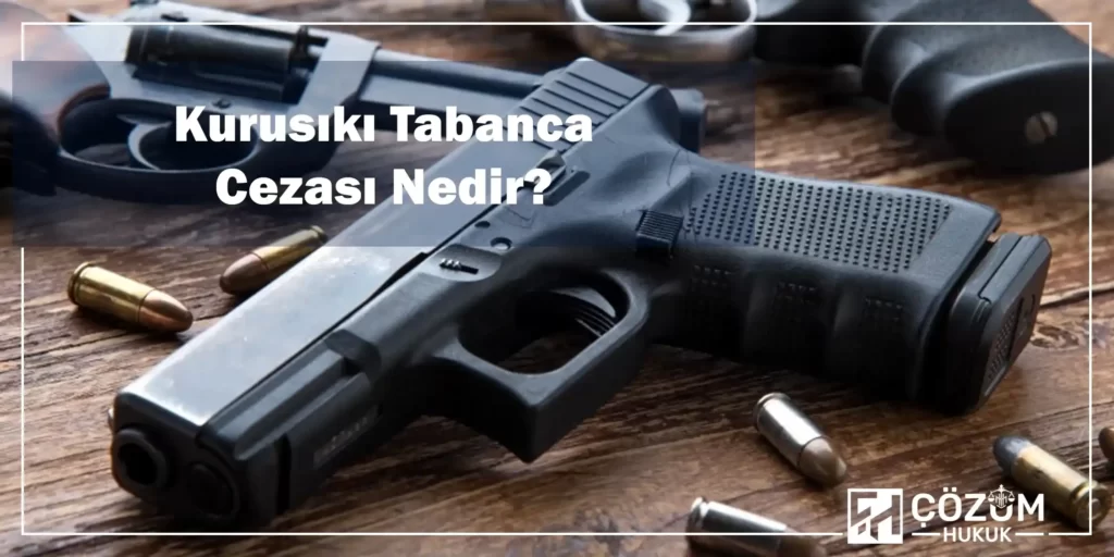 Kurusıkı Tabanca Taşıma Suçu ve Cezası 1 Kurusıkı Tabanca Cezası Nedir?
