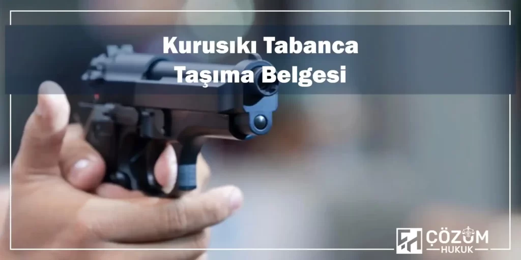 Kurusıkı Tabanca Taşıma Suçu ve Cezası 3 Kurusıkı Tabanca Taşıma Belgesi