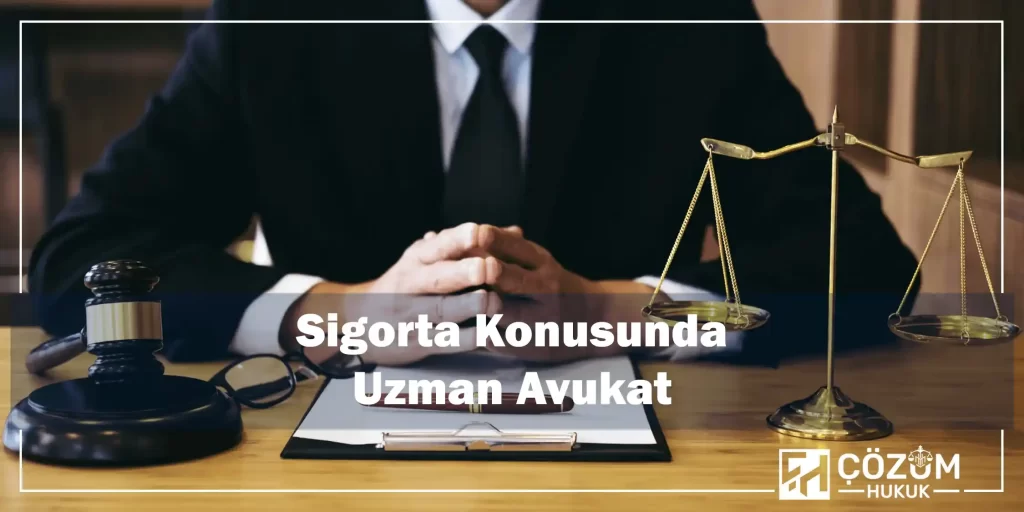 Sigorta Hukuku 4 Sigorta Konusunda Uzman Avukat