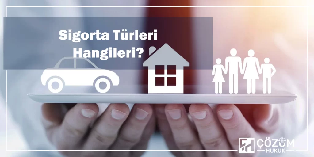 Sigorta Hukuku 3 Sigorta Türleri Hangileri