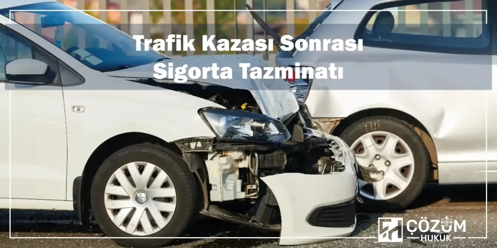 Sigorta Hukuku 6 Trafik Kazası Sonrası Sigorta Tazminatı
