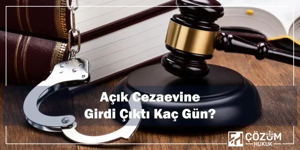 Ceza Aldım Ne Kadar Yatarım? 3 Açık Cezaevine Girdi Çıktı Kaç Gün?