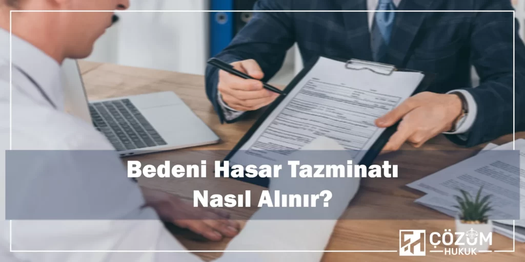 Bedeni Hasar Tazminatı 3 Bedeni Hasar Tazminatı Nasıl Alınır?