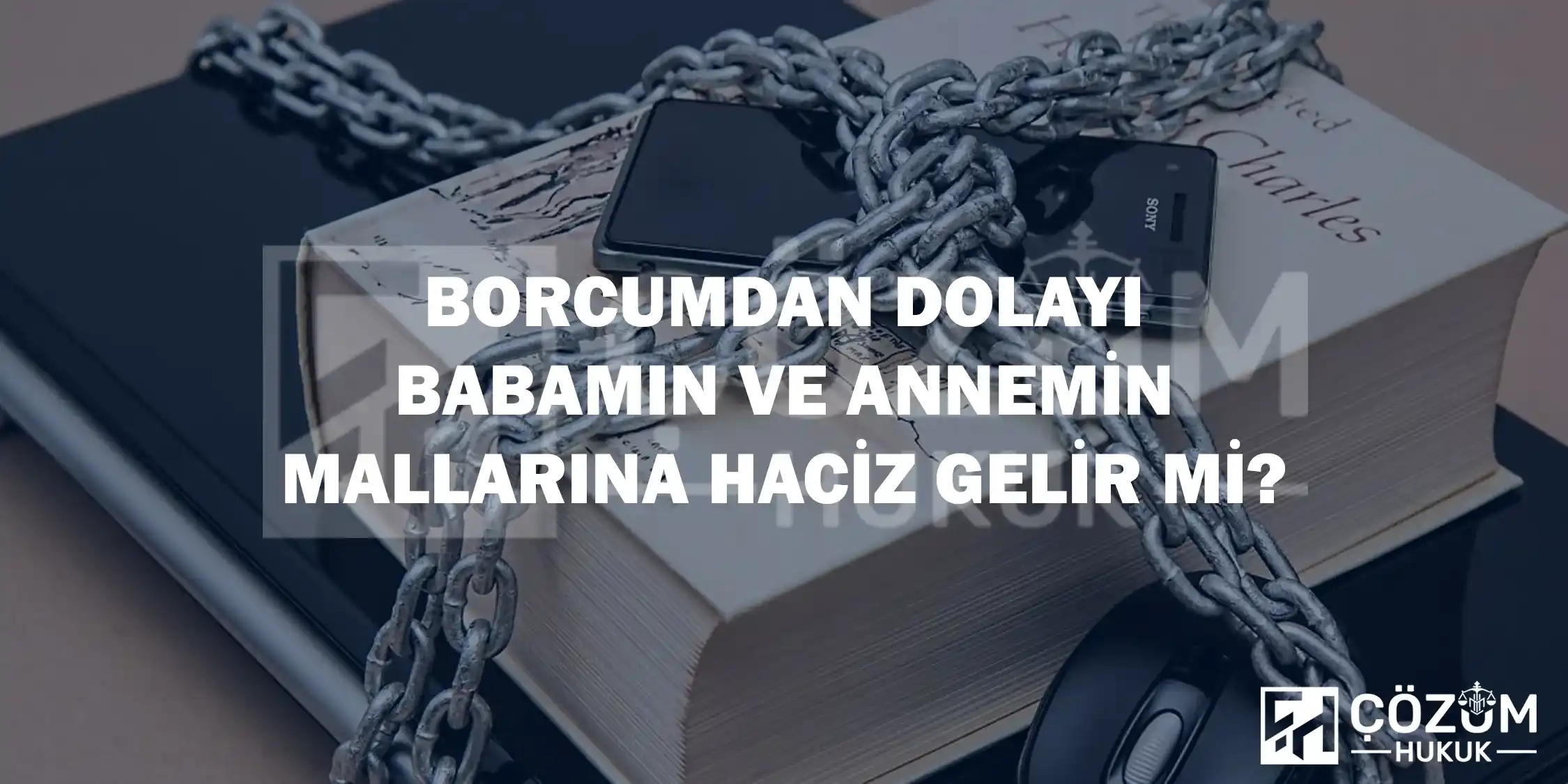 Borcumdan Dolayı Babamın Ve Annemin Mallarına Haciz Gelir Mi