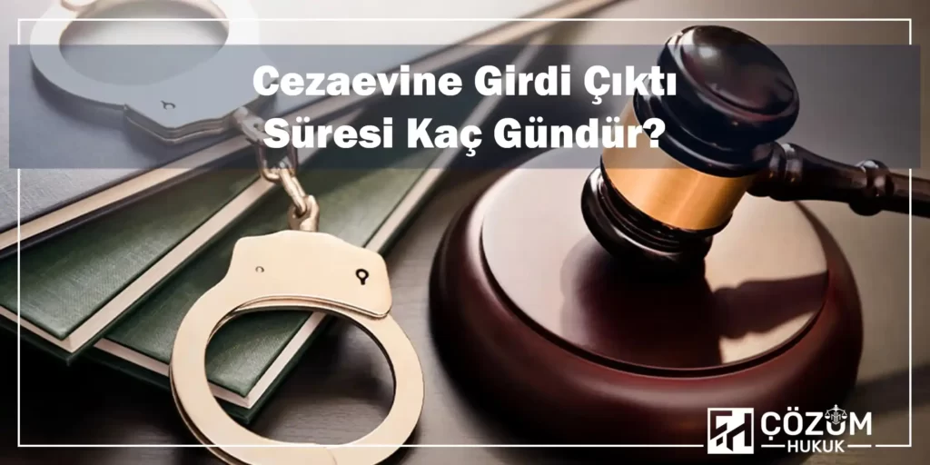 Ceza Aldım Ne Kadar Yatarım? 5 Cezaevine Girdi Çıktı Süresi Kaç Gündür?