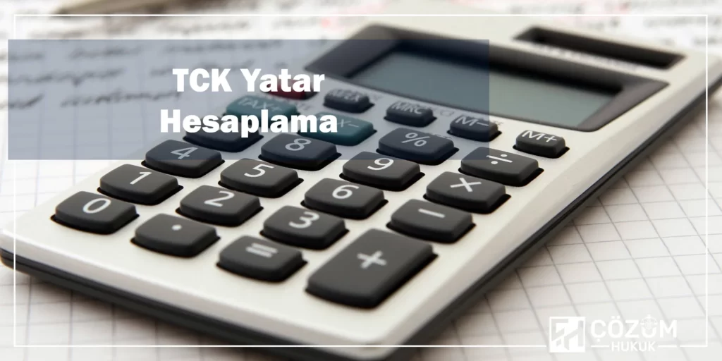 Ceza Aldım Ne Kadar Yatarım? 1 TCK Yatar Hesaplama