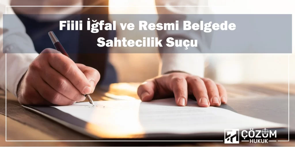Resmi Belgede Sahtecilik Suçu Ve Cezası 5 Fiili İğfal ve Resmi Belgede Sahtecilik Suçu