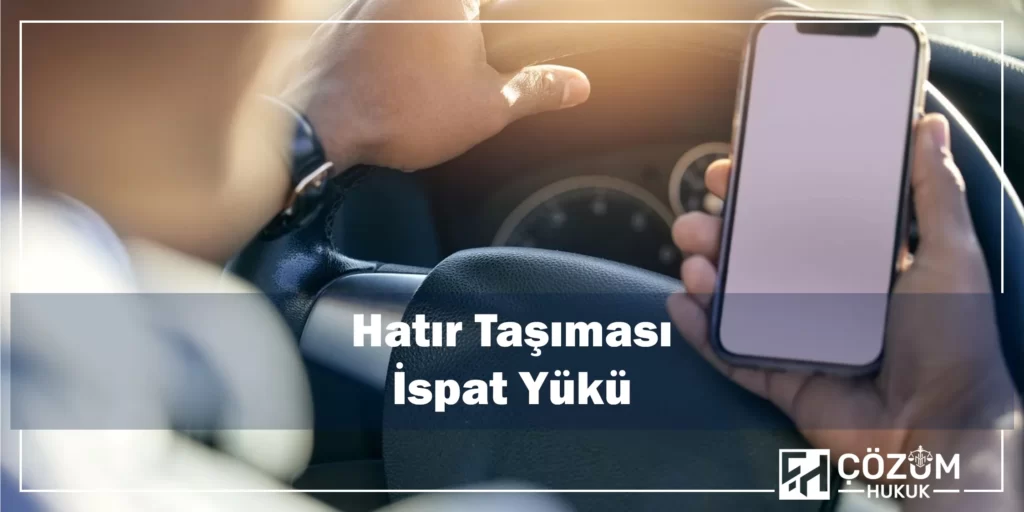Trafik Kazalarında Hatır Taşıması İndirimi 3 Hatır Taşımacılığı İspat Yükü