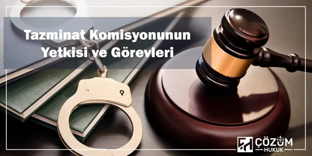 Haksız Tutuklama, Gözaltı, Arama ve El Koyma 2 Tazminat Komisyonunun Yetkisi ve Görevleri