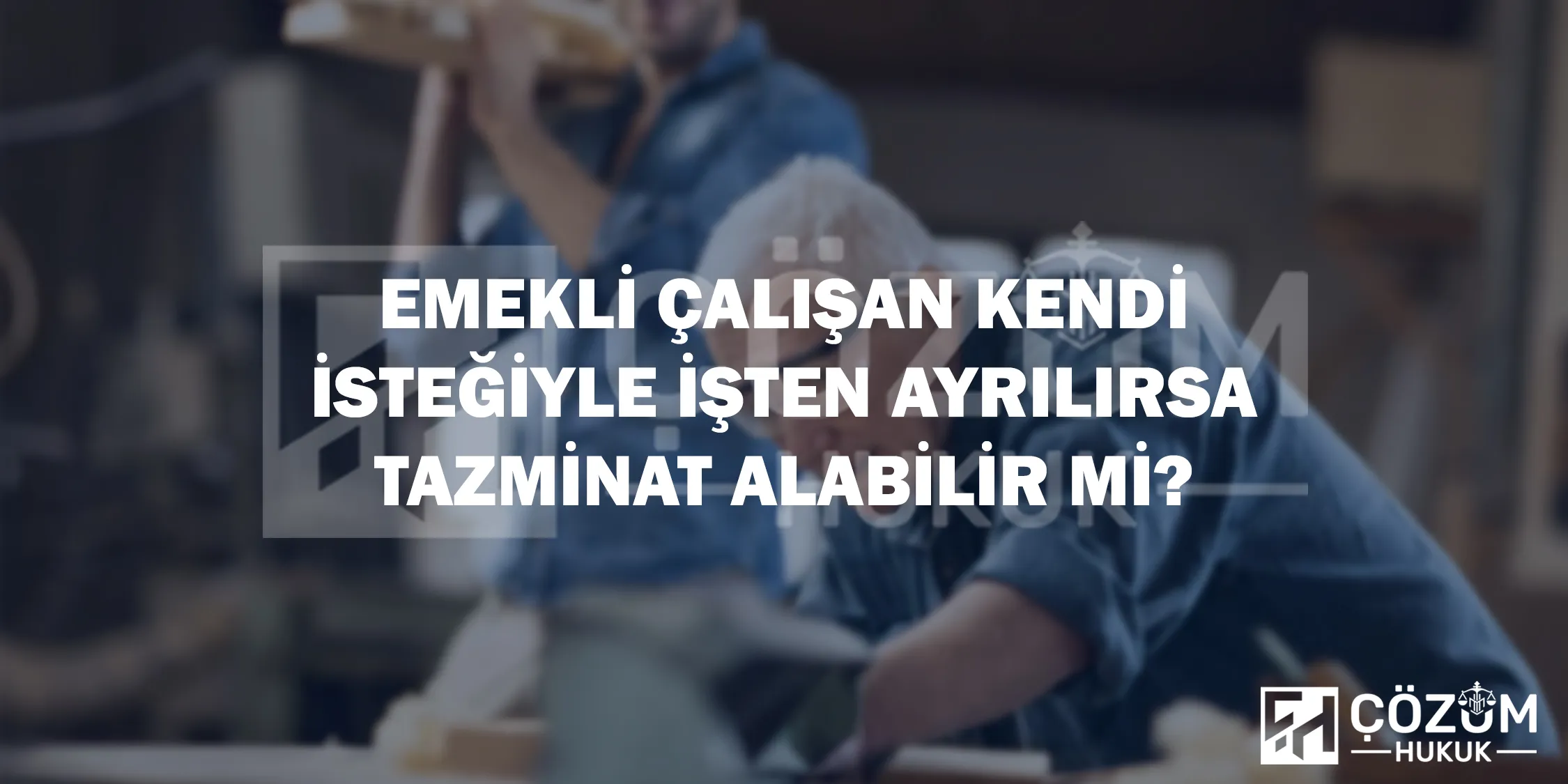 Emekli Çalışan Kendi İsteğiyle İşten Ayrılırsa Tazminat Alabilir Mi?