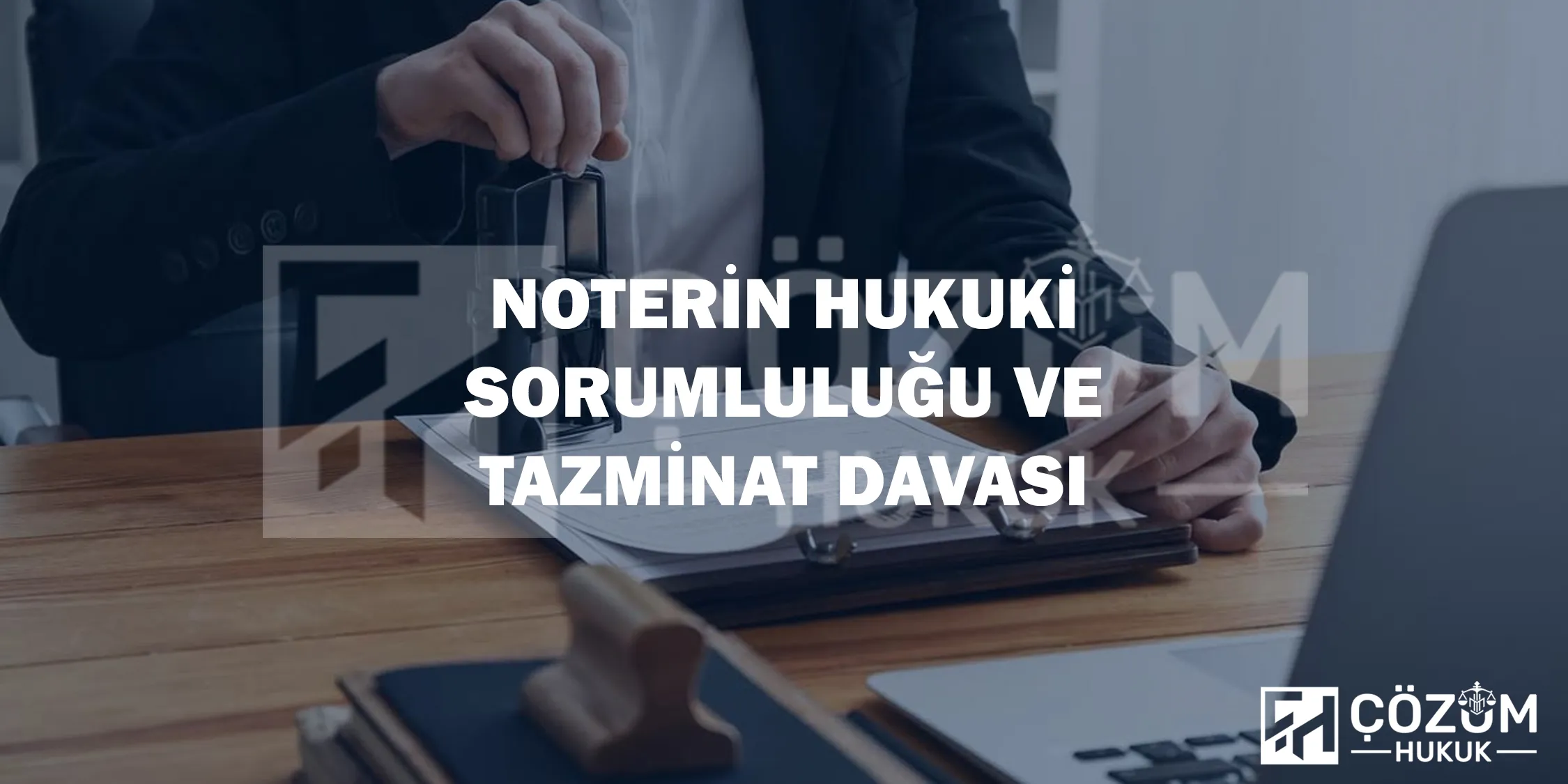 Noterin Hukuki Sorumluluğu ve Tazminat Davası