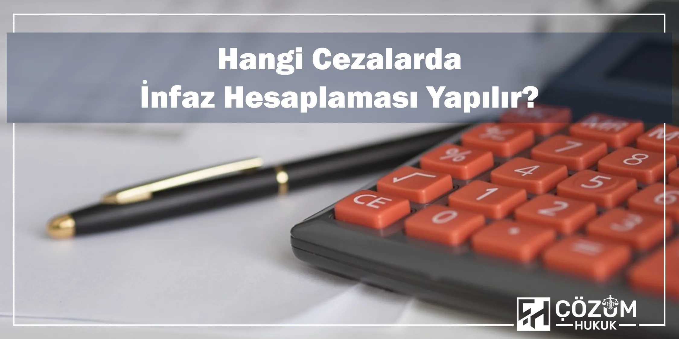 İnfaz Hesaplama 5 Hangi Cezalarda İnfaz Hesaplaması Yapılır?